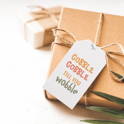 Gobble Gobble Till You Wobble  Thanksgiving Gift Tags