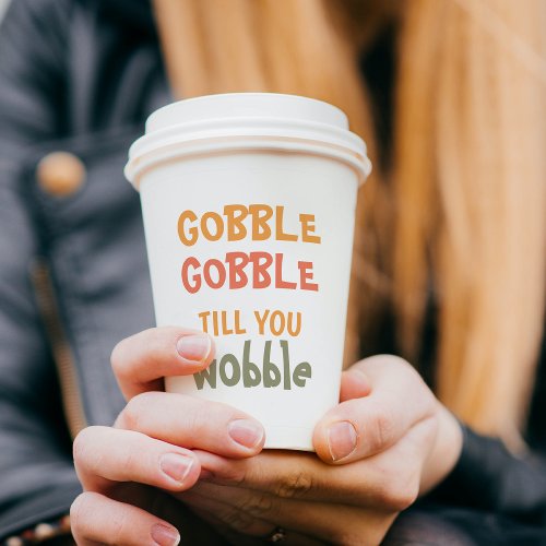 Gobble Gobble Till You Wobble  Thanksgiving Paper Cups