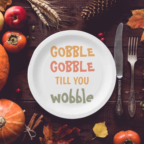 Gobble Gobble Till You Wobble  Thanksgiving Paper Plates