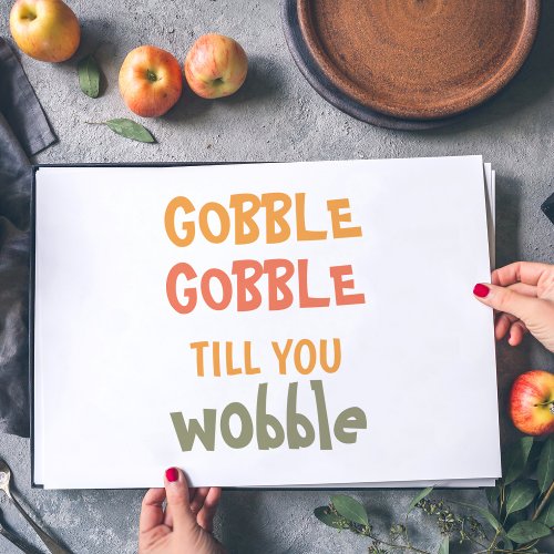 Gobble Gobble Till You Wobble  Thanksgiving Placemat