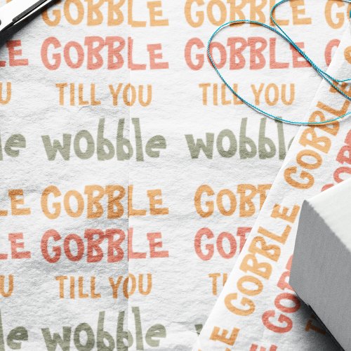 Gobble Gobble Till You Wobble  Thanksgiving Wrapping Paper Sheets