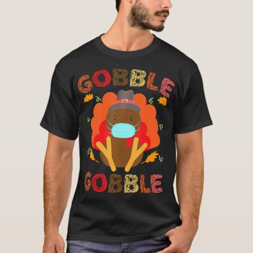 Gobble Gobble Turkey Face Mask Quarantine T_Shirt