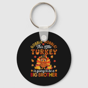 Gobble Little Turkey Is Going To Be Big Brother Th Keychain