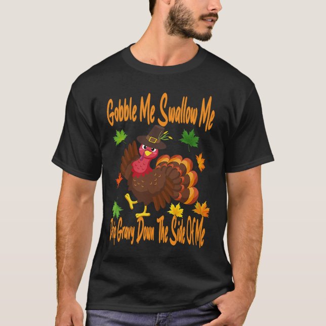 Gobble Me Swallow Me Drip Gravy Full Thanksgiving  T-Shirt (Front)