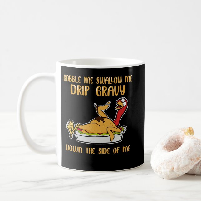 Gobble Me Swallow Me Drip Gravy Thanksgiving Coffee Mug (With Donut)