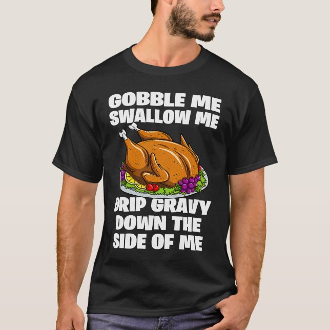 Gobble Me Swallow Me T-Shirt (Front)