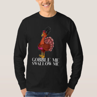 Gobble Me Swallow Me Thanksgiving Lady Turkey Wap T-Shirt