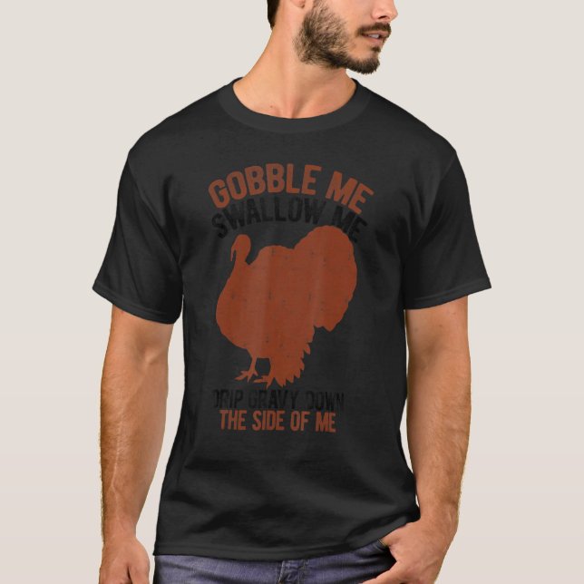 Gobble Me Swallow Me  Thanksgiving Men Women Vinta T-Shirt (Front)