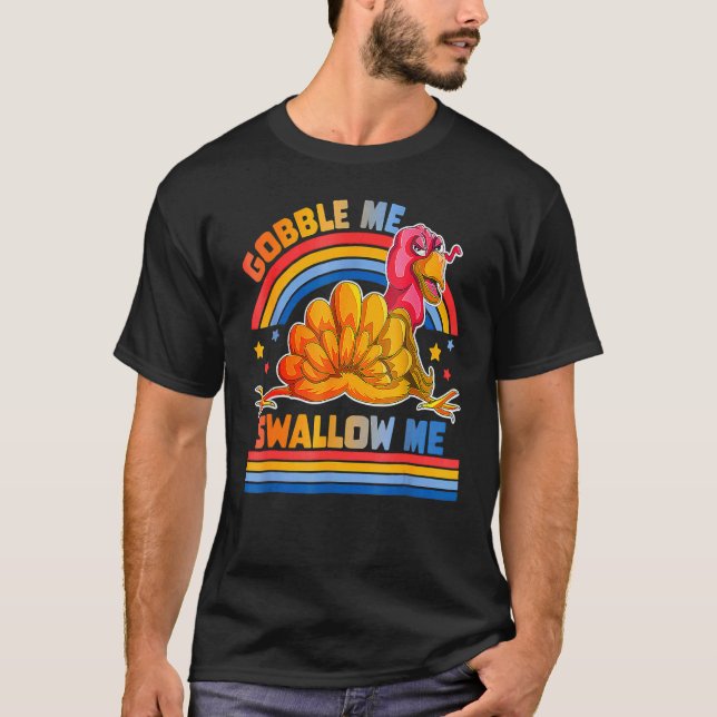 Gobble Me Swallow Me  Thanksgiving Turkey T-Shirt (Front)