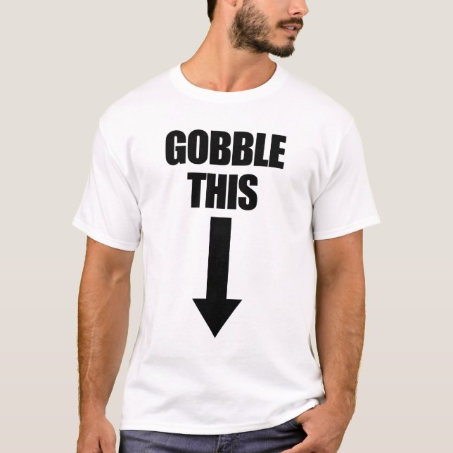 Gobble This Inappropriate Humor Thanksgiving T-Shirt (Front)