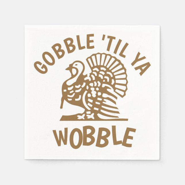Gobble Til Ya Wobble Thanksgiving Napkins (Front)