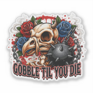 Gobble Til You Die Skeleton Bird Design Sticker