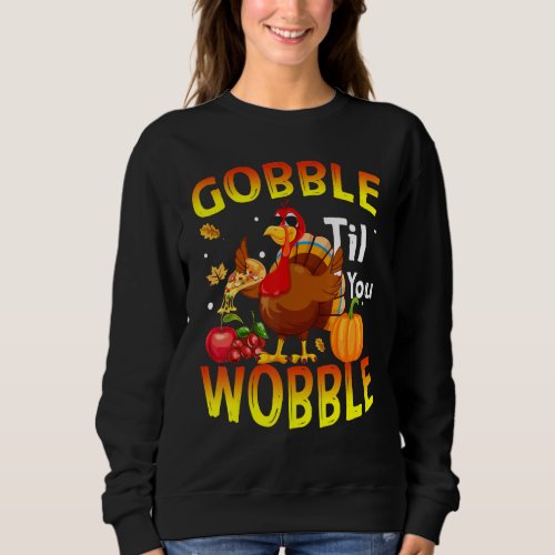 Gobble Til You Wobble  Baby Outfit Toddler Thanksg Sweatshirt