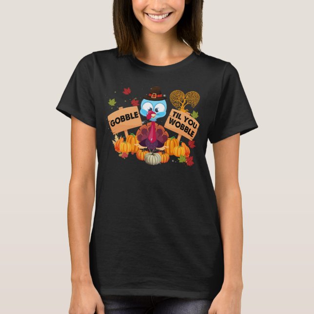 Gobble Til You Wobble Baby Outfit Toddler Thanksgi T-Shirt (Front)