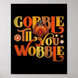Gobble Til You Wobble Cute Turkey Face Fun Thanksg Poster
