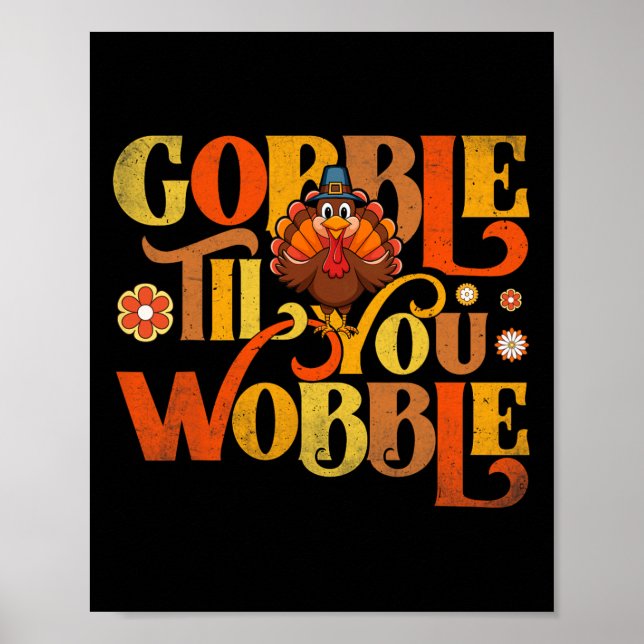 Gobble Til You Wobble Cute Turkey Face Fun Thanksg Poster (Front)