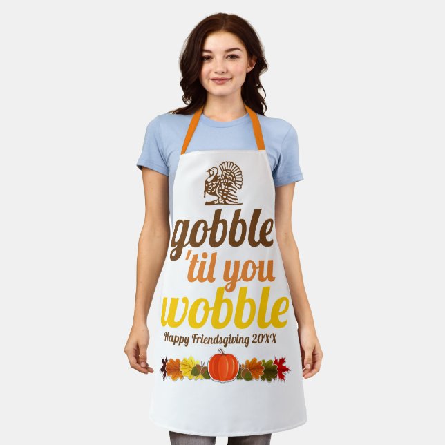 Gobble 'til you wobble funny fall Friendsgiving Apron (Worn)