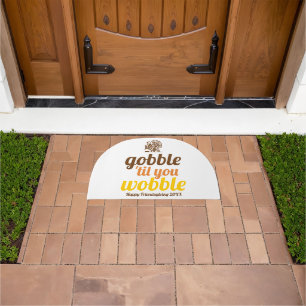 Gobble 'til you wobble funny fall Friendsgiving Doormat
