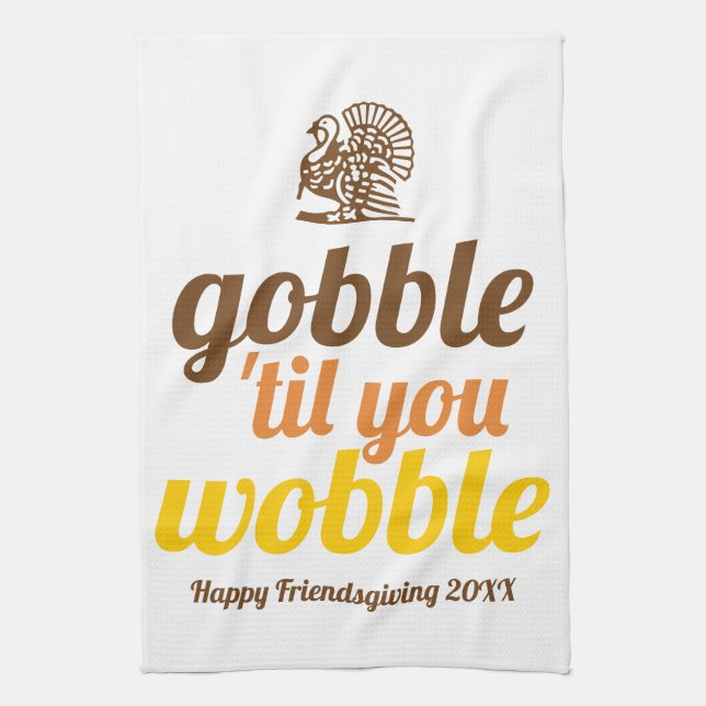 Gobble 'til you wobble funny fall Friendsgiving Kitchen Towel (Vertical)