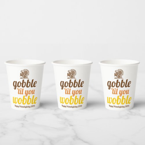 Gobble til you wobble funny fall Friendsgiving Paper Cups