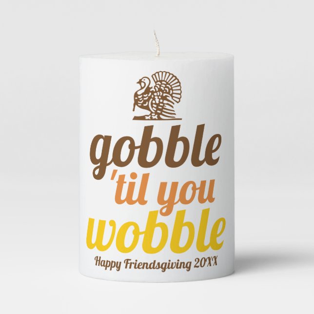 Gobble 'til you wobble funny fall Friendsgiving Pillar Candle (Front)