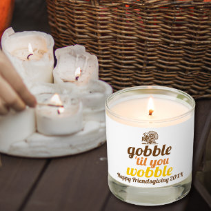 Gobble 'til you wobble funny fall Friendsgiving Scented Candle