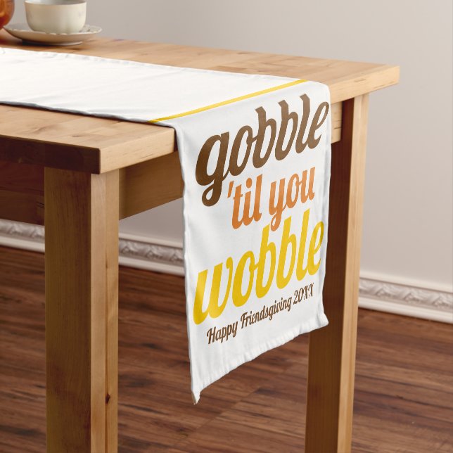 Gobble 'til you wobble funny fall Friendsgiving Short Table Runner (In Situ)