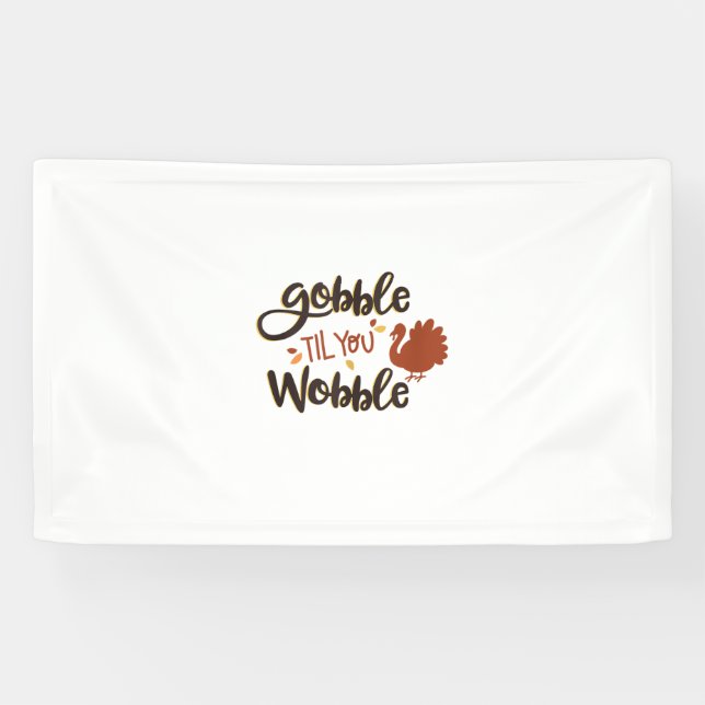 Gobble til you Wobble Funny Thanksgiving Day Turke Banner (Horizontal)