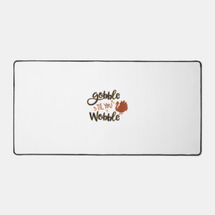 Gobble til you Wobble Funny Thanksgiving Day Turke Desk Mat
