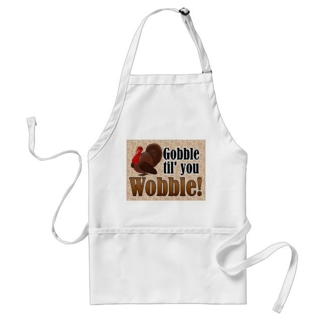 Gobble til you Wobble Funny Thanksgiving Dinner Adult Apron (Front)