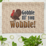 Gobble til you Wobble Funny Thanksgiving Dinner Towel