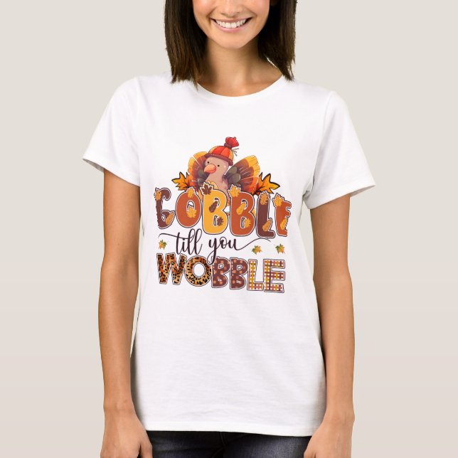Gobble til you Wobble Funny Thanksgiving T-Shirt (Front)