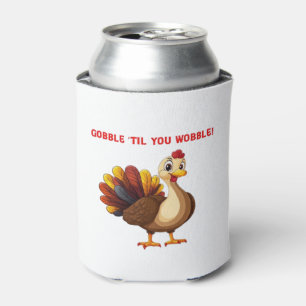 Gobble �Til You Wobble Funny Turkey Classic T-Shir Can Cooler
