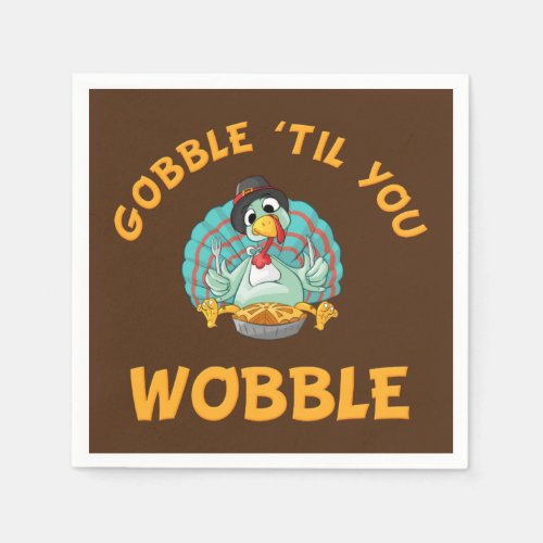 Gobble Til You Wobble Funny Turkey Thanksgiving Napkins