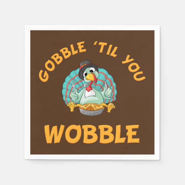Gobble Til You Wobble Funny Turkey Thanksgiving Napkins (Front)