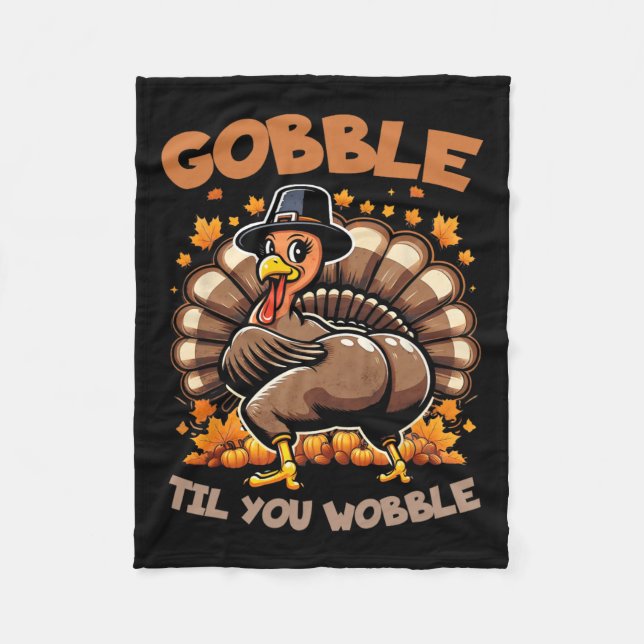 Gobble Til You Wobble Happy Thanksgiving Funny Tur Fleece Blanket (Front)