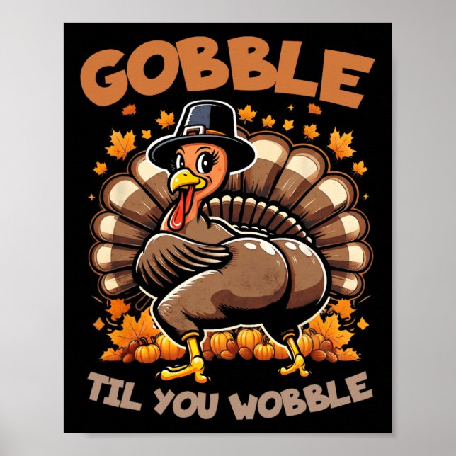 Gobble Til You Wobble Happy Thanksgiving Funny Tur Poster (Front)