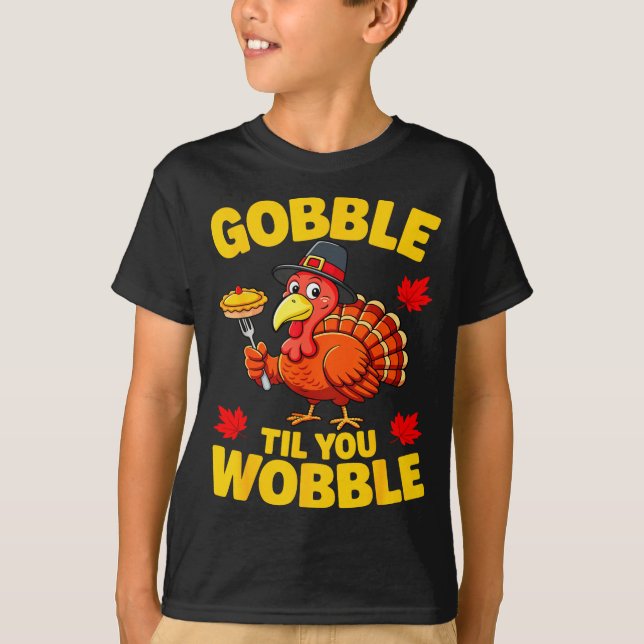 Gobble Til You Wobble Shirt Adult Kids Thanksgivin (Front)