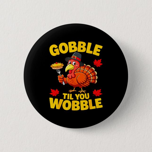 Gobble Til You Wobble Shirt Adult Kids Thanksgivin Button (Front)