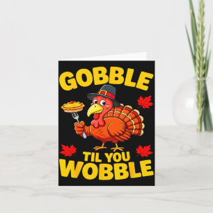 Gobble Til You Wobble Shirt Adult Kids Thanksgivin Card