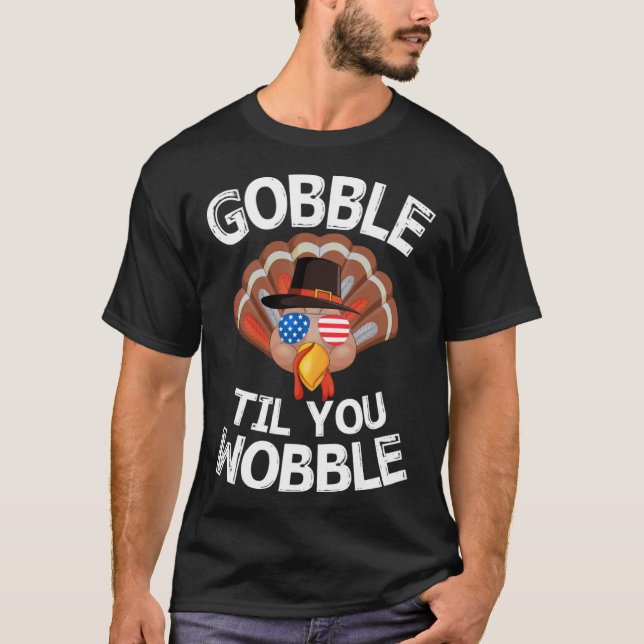 Gobble Til You Wobble Shirt Thanksgiving Turkey Ki (Front)