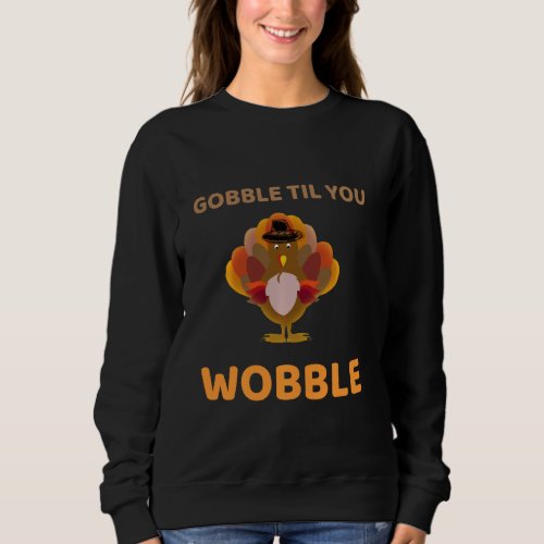 Gobble Til You Wobble Shirt Women Men Kids Thanksg
