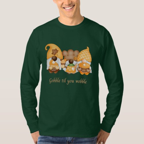 Gobble til you wobble T_Shirt