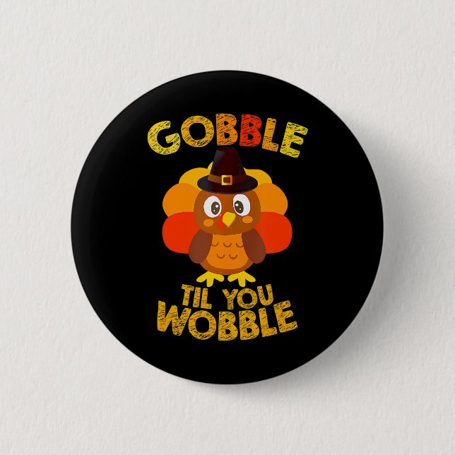 Gobble Til You Wobble Thanksgiving Boys Turkey Button (Front)