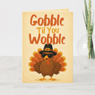 Gobble Til You Wobble Thanksgiving Card	 Holiday Card