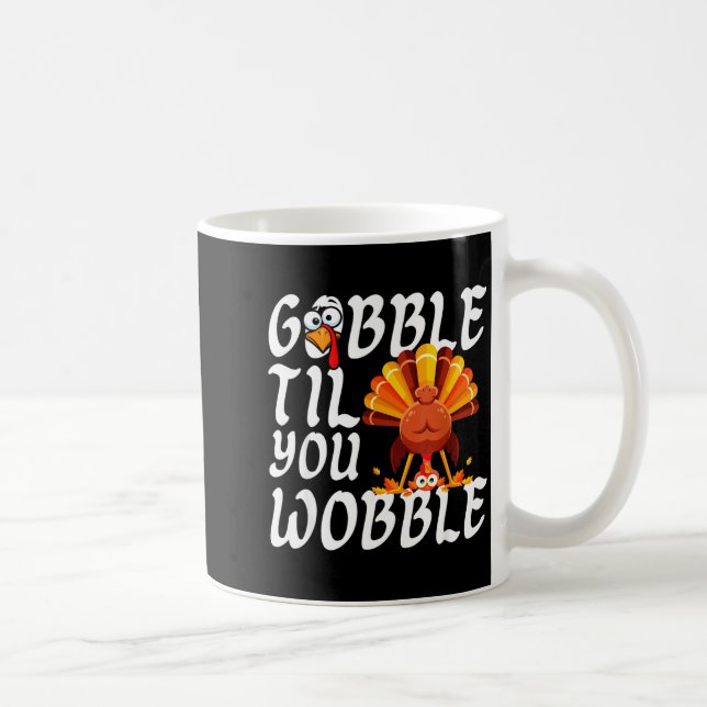 Gobble Til You Wobble Thanksgiving Christmas Men W Coffee Mug (Right)