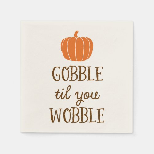 Gobble Til You Wobble Thanksgiving Day Napkins