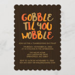 Gobble Til You Wobble Thanksgiving Dinner Invitation