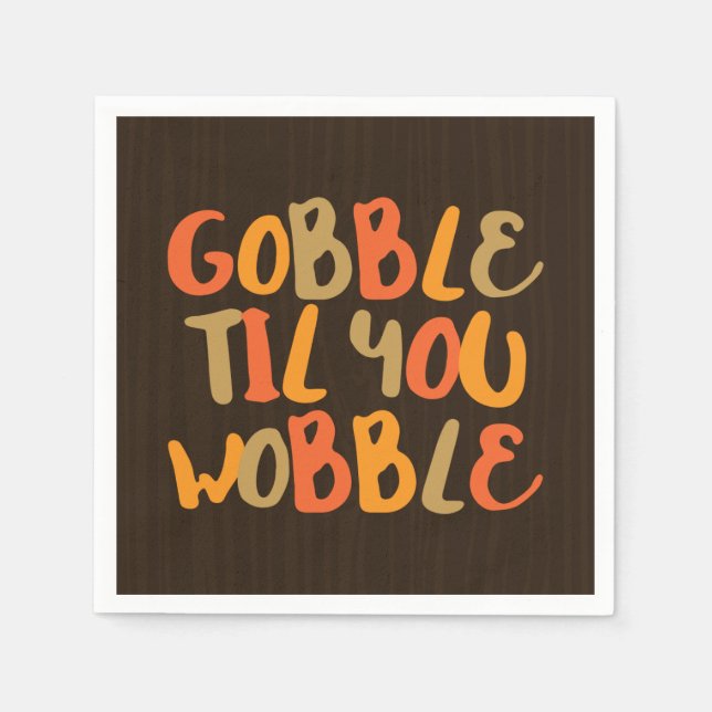 Gobble Til You Wobble Thanksgiving Dinner Paper Napkins (Front)
