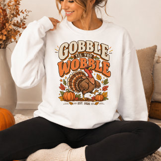 Gobble Til You Wobble Thanksgiving Sweatshirt